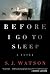 Before I Go to Sleep by S.J. Watson