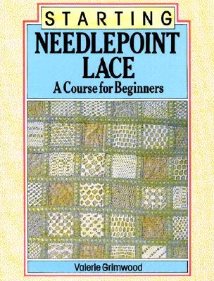 Starting Needlepoint Lace: A Course for Beginners (Paperback)
