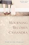 Mourning Becomes Cassandra