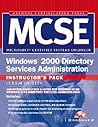 Mcse Windows 2000 Directory Services Administration Instructor's Pack