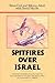 Spitfires over Israel by Shlomo Aloni