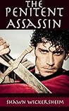 The Penitent Assassin by Shawn Wickersheim The Penitent Assassin by Shawn Wickersheim