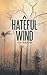 A Hateful Wind by Lee   Martin