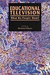 Educational Television: What Do People Want? (Communication Research and Broadcasting) Educational Television: What Do People Want? (Communication Research and Broadcasting)