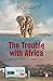 The Trouble with Africa