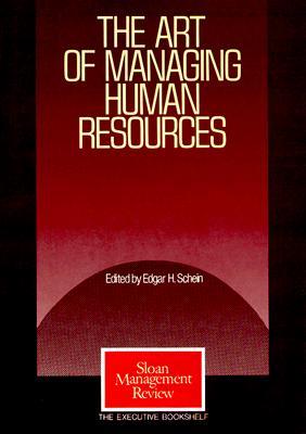 The Art of Managing Human Resources (The ^AExecutive Bookshelf/Sloan Management Review)