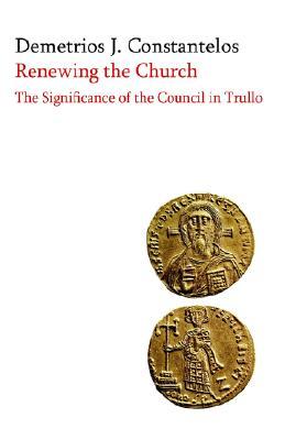 Renewing the Church: The Significance of the Council in Trullo (Paperback)