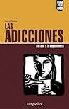 Las adicciones/ Addictions: del uso a la dependencia/From using to dependency (Spanish Edition)