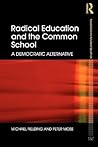 Radical Education and the Common School by Michael Fielding