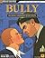 Bully by Tim Bogenn Bully by Tim Bogenn
