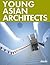 Young Asian Architects (English, German, French, Spanish and Italian Edition)