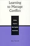 Learning to Manage Conflict: Getting People to Work Together Productively