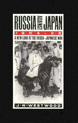 Russia Against Japan, 1904-1905: A New Look at the Russo-Japanese War (Hardcover)