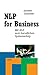 NLP for Business: Mit NLP zum Beruflichen Spitzemerfolg
