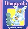 Blanquita - Ayudando a Mama (Spanish Edition)