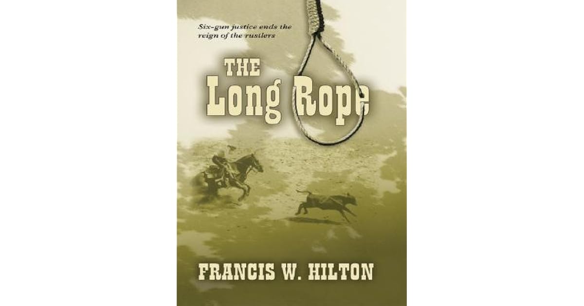 The Long Rope by Francis W. Hilton
