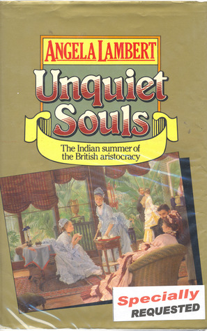 Unquiet souls: The Indian summer of the British aristocracy, 1880-1918