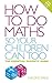 How to do Maths so Your Children Can Too: The Essential Parents' Guide