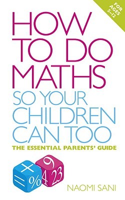 How to do Maths so Your Children Can Too: The Essential Parents' Guide (Paperback)