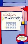 Citation and Modernity: Derrida, Joyce, and Brecht (Oklahoma Project for Discourse & Theory) Citation and Modernity: Derrida, Joyce, and Brecht (Oklahoma Project for Discourse & Theory)