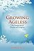 Growing Ageless: The Simple Art of Health and Longevity (MIPA and Next Generation Indie Awards Finalist)