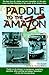 Paddle to the Amazon by Don Starkell