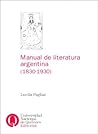 Manual de Literatura Argentina (1830-1930) (Cuadernos Universitarios) (Spanish Edition)