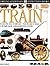 Eyewitness: Train (Eyewitness Books)