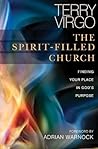 The Spirit-Filled Church: Finding your place in God's purpose The Spirit-Filled Church: Finding your place in God's purpose