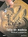 Talla en madera. Técnicas y proyectos: TALLA EN MADERA. TÉCNICAS Y PROYECTOS (Spanish Edition)