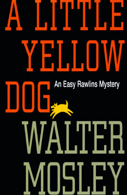 A Little Yellow Dog: An Easy Rawlins Mystery