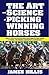 The Art and Science of Picking Winning Horses
