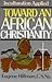 Toward an African Christianity: Inculturation Applied