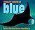 Living in a World of - Blue