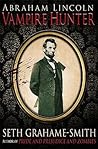Abraham Lincoln, Vampire Hunter by Seth Grahame-Smith Abraham Lincoln, Vampire Hunter by Seth Grahame-Smith