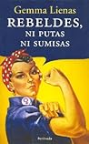 Rebeldes, ni puta...