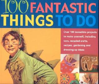 100 Fantastic Things to Do (Paperback)