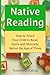 Native Reading: How To Teach Your Child To Read, Easily And Naturally, Before The Age Of Three