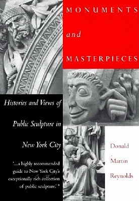 Monuments and Masterpieces: Histories and Views of Public Sculpture in New York City (Paperback)