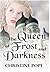 The Queen of Frost and Dark...