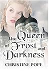 The Queen of Frost and Darkness by Christine Pope