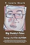 Big Daddy's Tales From the Lighter Side of Raising a Kid With... by F. Lewis Stark