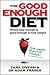 The Good Enough Diet: Where Near Enough Is Good Enough to Lose Weight