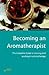 Becoming an Aromatherapist: 2nd edition