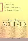 How They Achieved: Stories of Success and Personal Achievement
