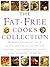 The Fat-Free Cook's Collection: The Best-Ever Collection of No-Fat and Low-Fat Recipes for Exciting, Tasty and Healthy Eating in Two Fantastic Cookbooks