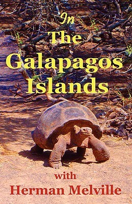 In the Galapagos Islands with Herman Melville, the Encantadas or Enchanted Isles (Paperback)