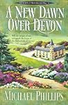 A New Dawn Over Devon (Secrets of Heathersleigh Hall, #4) A New Dawn Over Devon (Secrets of Heathersleigh Hall, #4)