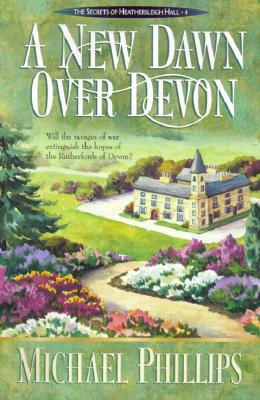 A New Dawn Over Devon (Secrets of Heathersleigh Hall, #4)