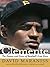 Clemente: The Passion And Grace of Baseball's Last Hero